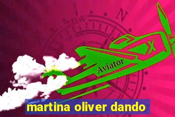 martina oliver dando